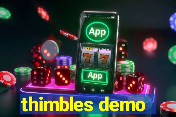 thimbles demo